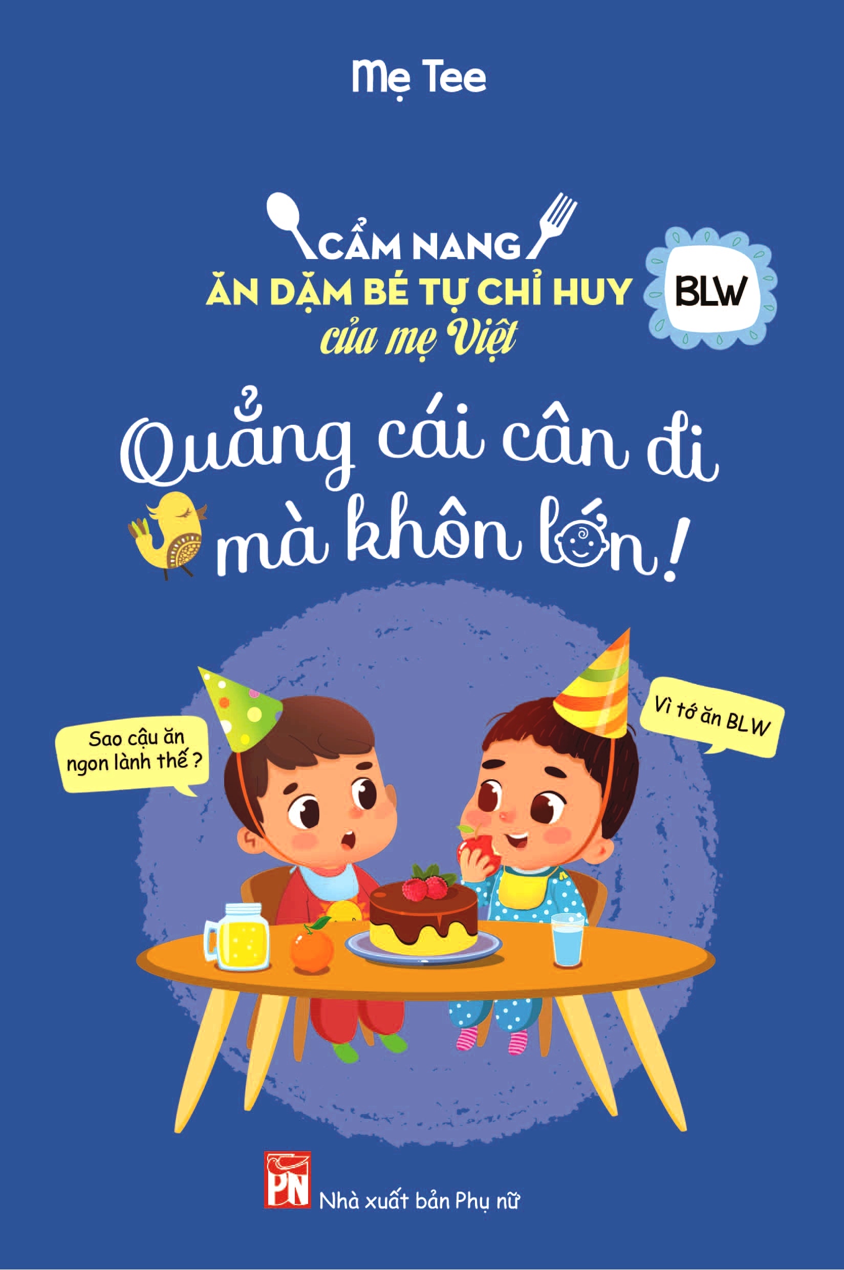 quẳng cái cân đi mà khôn lớn - cẩm nang ăn dặm bé tự chỉ huy của mẹ việt - Ảnh 3
