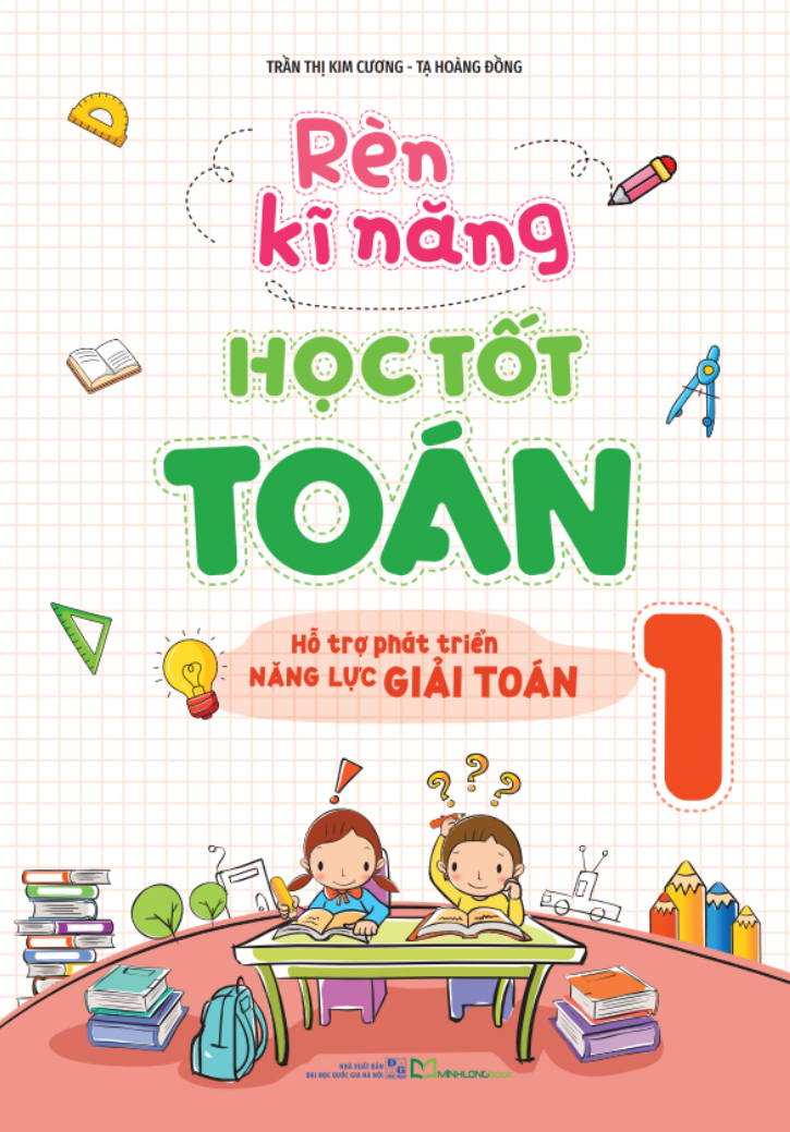 Rèn Kĩ Năng Học Tốt Toán 1 - Hỗ Trợ Phát Triển Năng Lực Giải Toán (Tái Bản 2026) - Ảnh 2