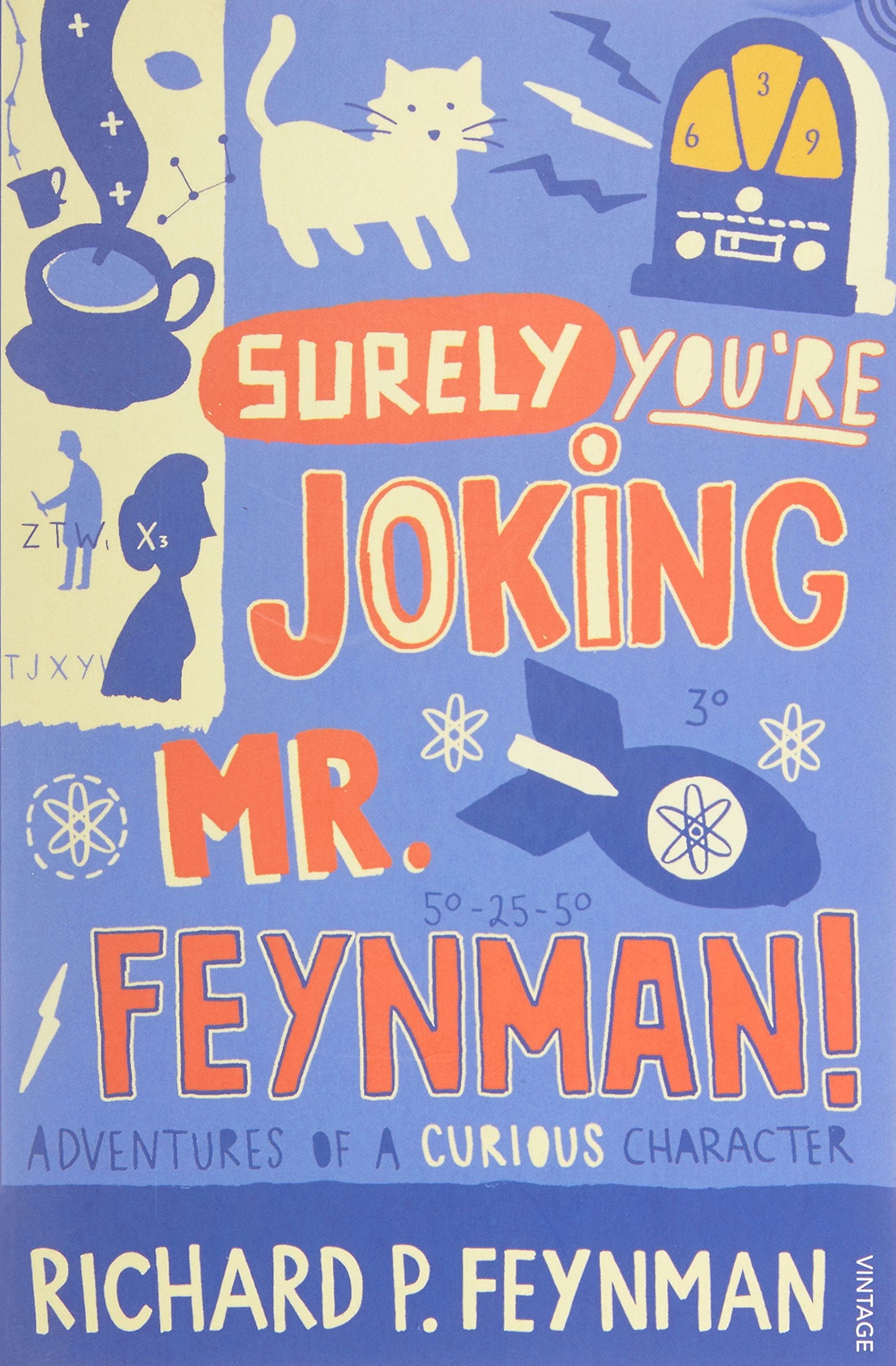 "Surely You're Joking, Mr. Feynman!": Adventures of a Curious Character as Told to Ralph Leighton