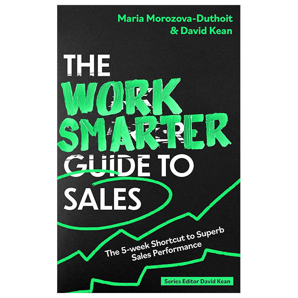 The Work Smarter Guide To Sales