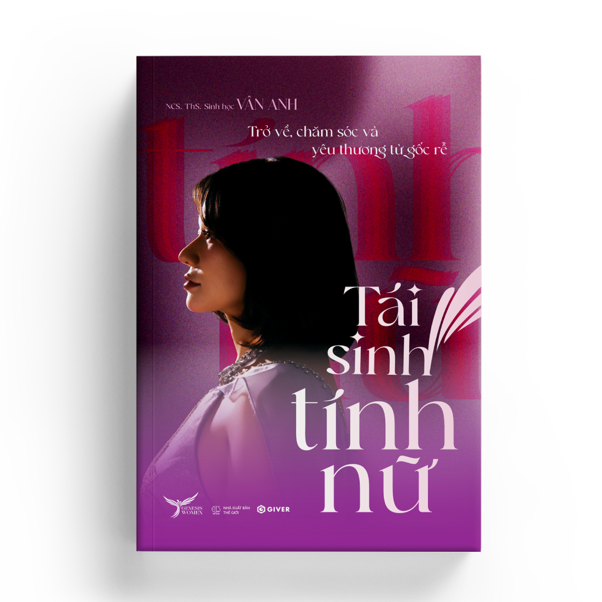 Trở Về, Chăm Sóc Và Yêu Thương Từ Gốc Rễ - Tái Sinh Tính Nữ - Ảnh 3