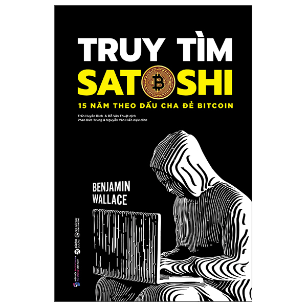 Truy Tim Satoshi - 15 Nam Theo Dau Cha De Bitcoin