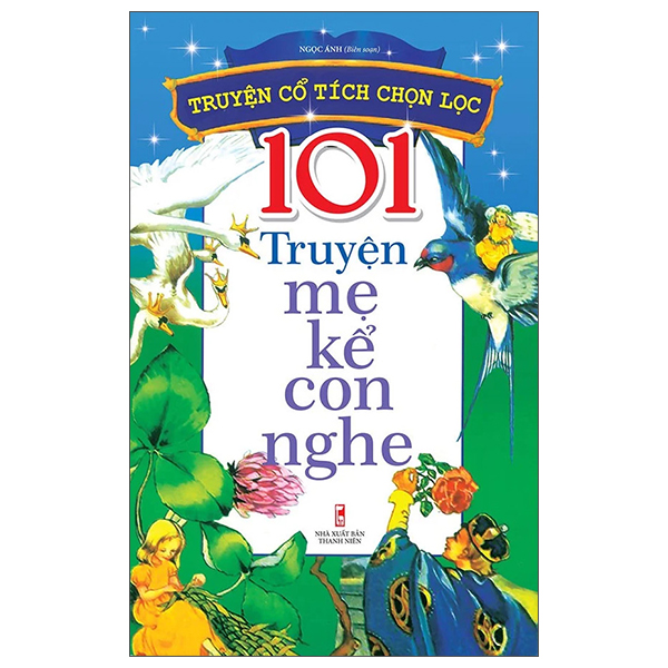 Truyện Cổ Tích Chọn Lọc - 101 Truyện Mẹ Kể Con Nghe (Tái Bản 2026)