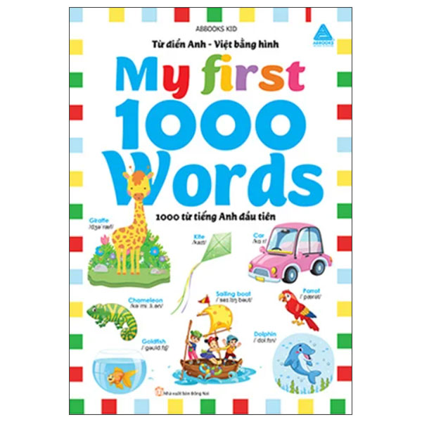 Tu Dien Anh-Viet Bang Hinh - My First 1000 Words - 1000 Tu Tieng Anh Dau Tien