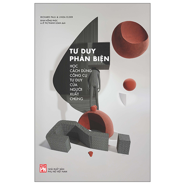 Tu Duy Phan Bien - Hoc Cach Dung Cong Cu Tu Duy Cua Nguoi Xuat Chung