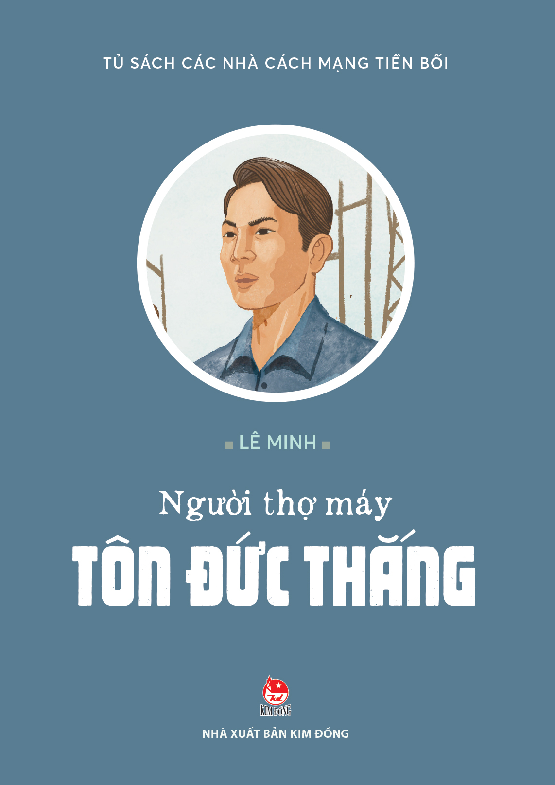 Tủ Sách Các Nhà Cách Mạng Tiền Bối - Người Thợ Máy Tôn Đức Thắng - Ảnh 2
