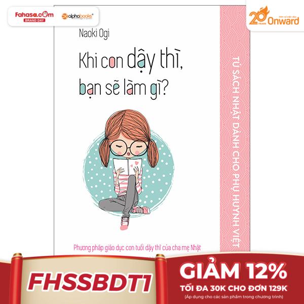 tủ sách nhật dành cho phụ huynh việt - khi con dậy thì, bạn sẽ làm gì?
