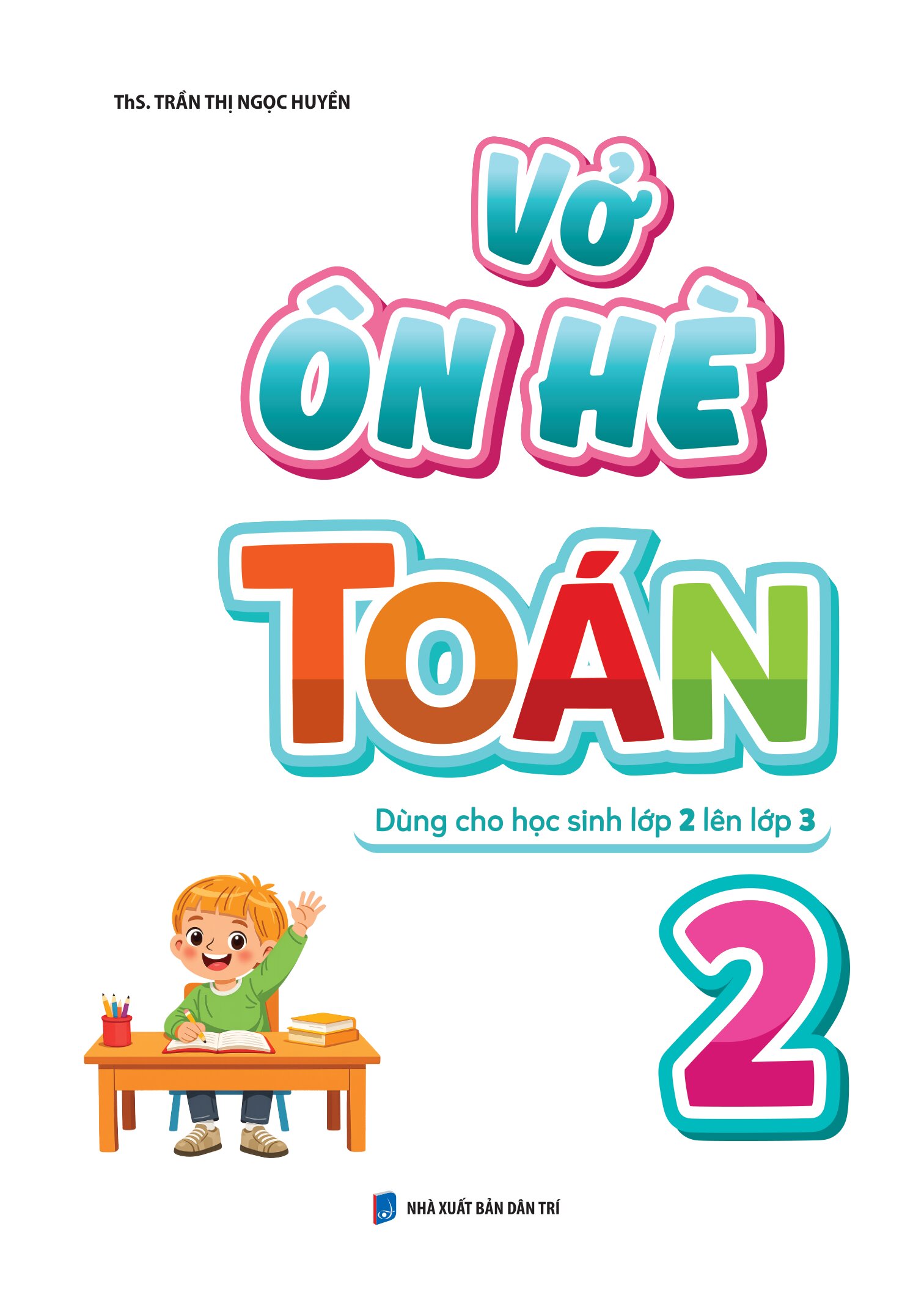 Vở Ôn Hè Toán 2 - Dành Cho Học Sinh Lớp 2 Lên Lớp 3 - Ảnh 2