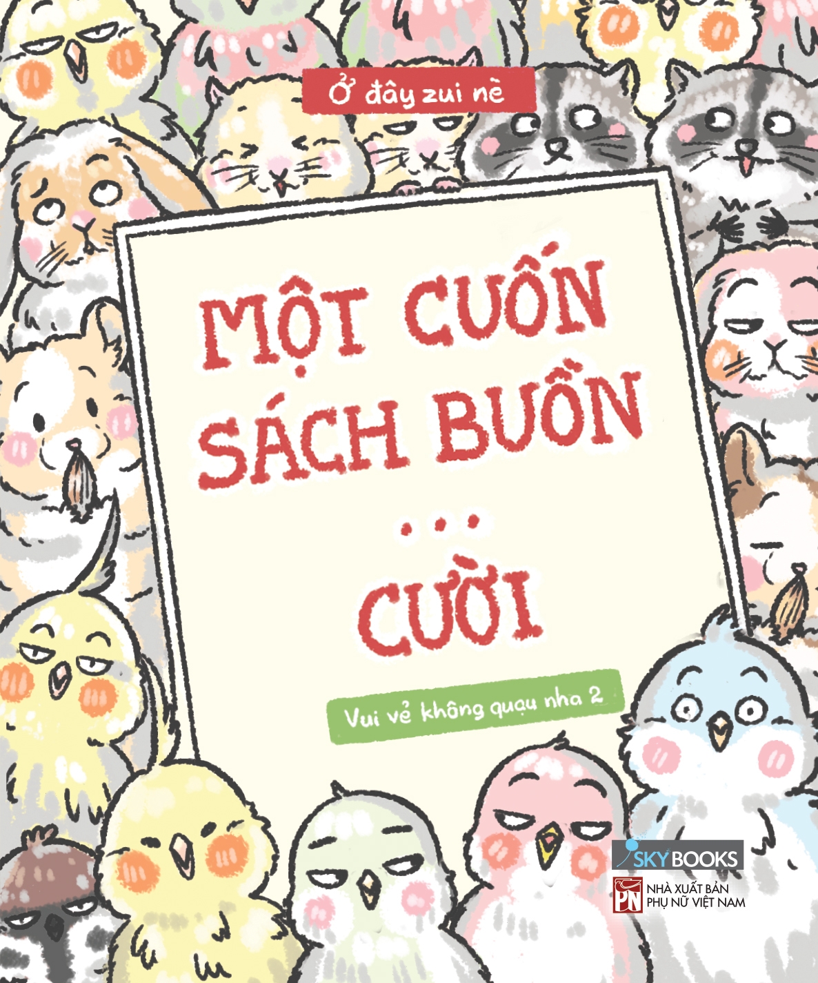 vui vẻ không quạu nha 2 - một cuốn sách buồn… cười - Ảnh 3